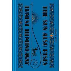 The Sun Also Rises -- Ernest Hemingway